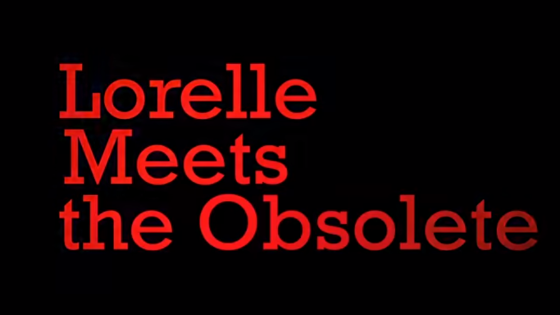 Lorelle Meets the Obsolete